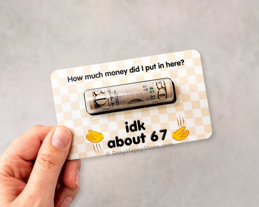 How Much Money? IDK About 6 7
